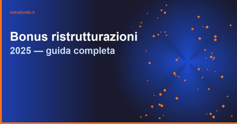 Bonus ristrutturazioni 2025: guida completa a tutti gli incentivi fiscali