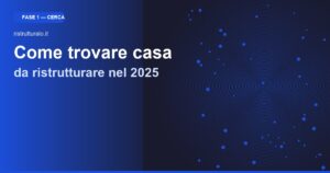 Come trovare casa da ristrutturare nel 2025: guida completa alla ricerca
