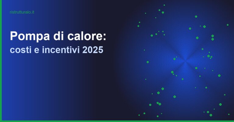 Pompa di calore 2025: costi di installazione, risparmio e incentivi fiscali