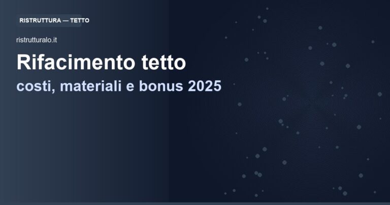 Rifacimento tetto: costi 2025, materiali e bonus fiscali