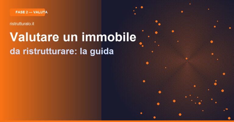 Come valutare un immobile da ristrutturare: metodo e calcolo ROI