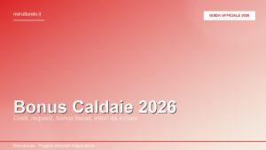Bonus caldaie 2026: guida ufficiale alla detrazione (50%, 65%, Conto Termico)