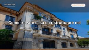 Come trovare casa da ristrutturare nel 2026: guida completa alla ricerca