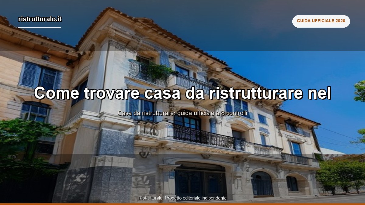 Come trovare casa da ristrutturare nel 2026: guida completa alla ricerca