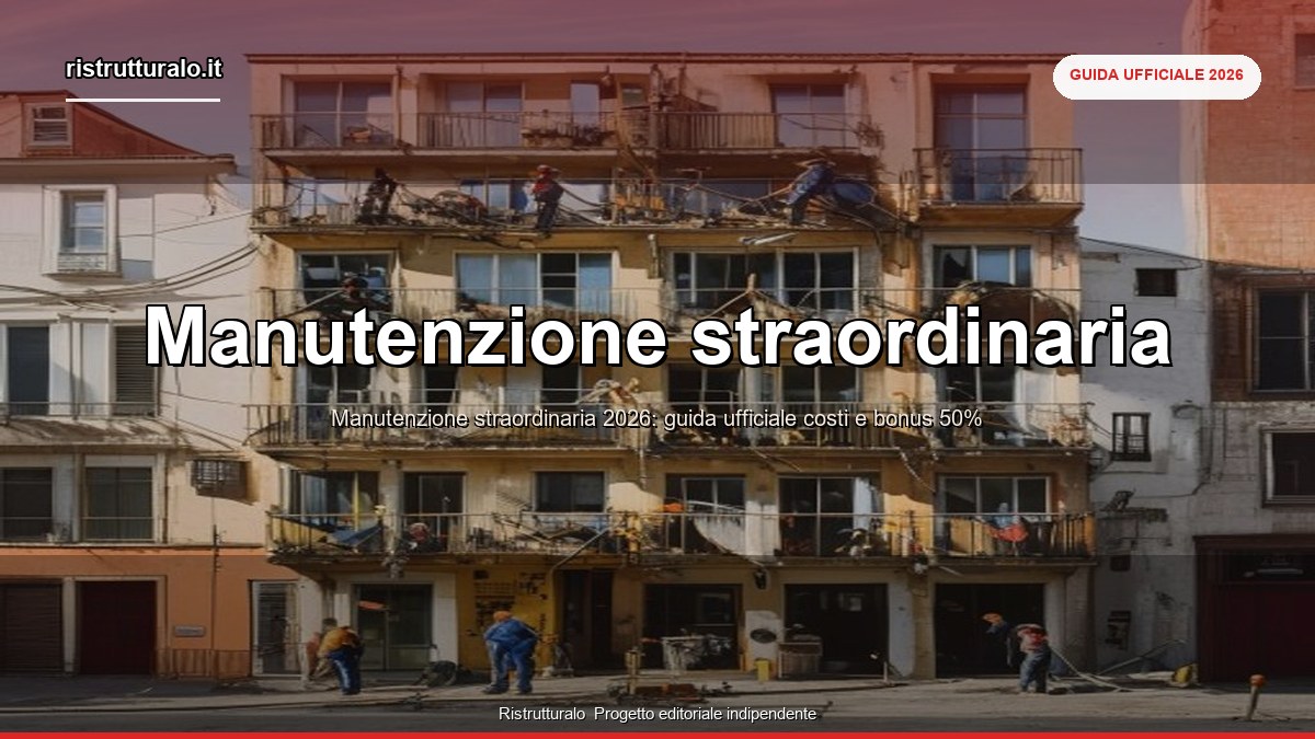 Manutenzione straordinaria 2026: guida ufficiale, costi, bonus e CILA