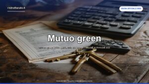 Mutuo green 2026: tassi, requisiti immobili eco, banche