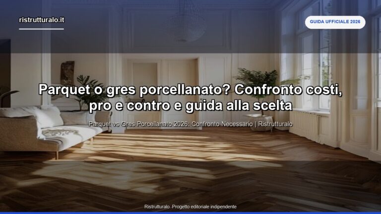 Parquet o gres porcellanato? Confronto costi, pro e contro e guida alla scelta 2026