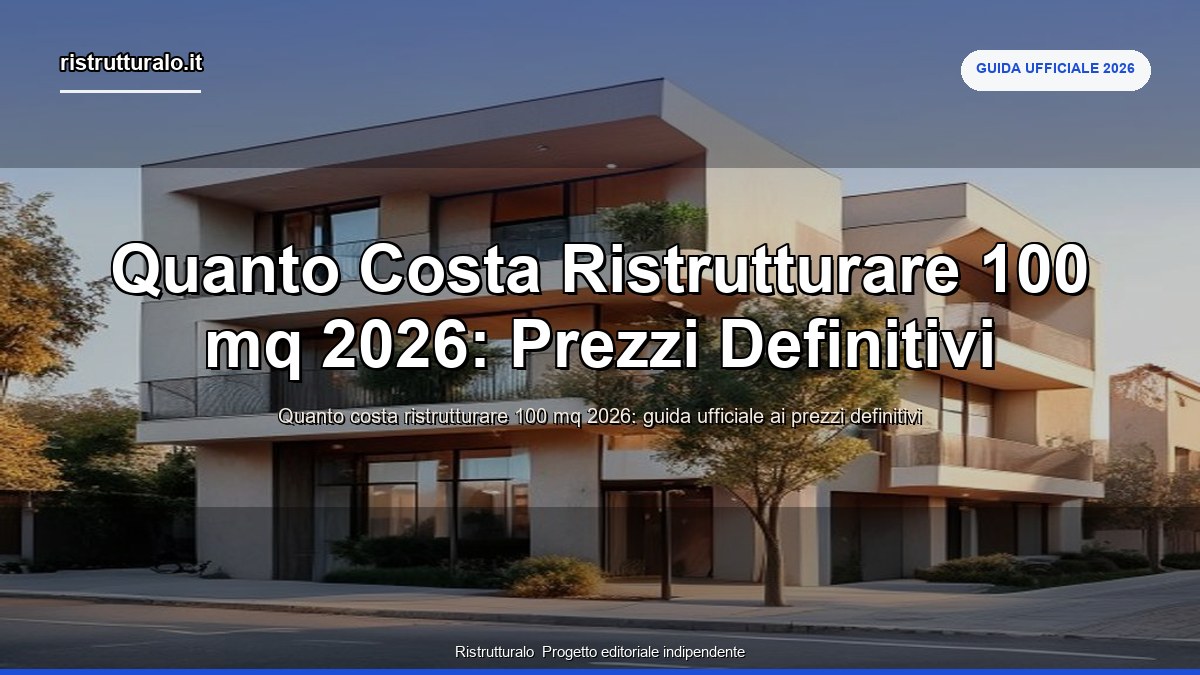 Ristrutturare 100 mq 2026 u2014 costi 30.000-200.000 euro, voci dettaglio, bonus, esempi