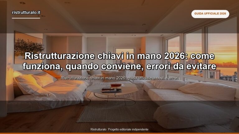 Ristrutturazione chiavi in mano 2026: come funziona, quando conviene, errori da evitare