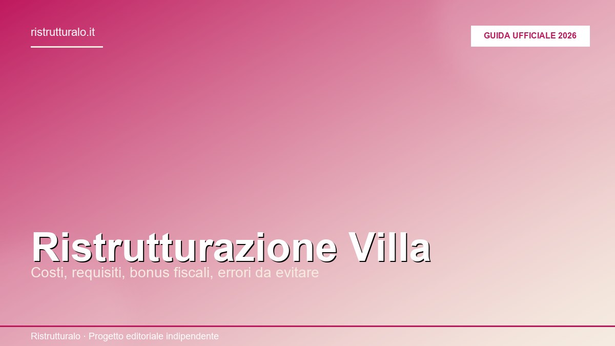 Ristrutturazione villa: guida ufficiale a costi, interventi e bonus