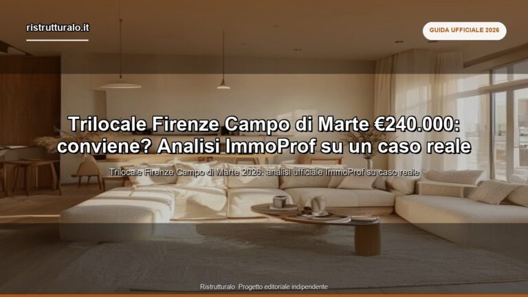 Trilocale Firenze Campo di Marte €240.000: conviene? Analisi ImmoProf su un caso reale