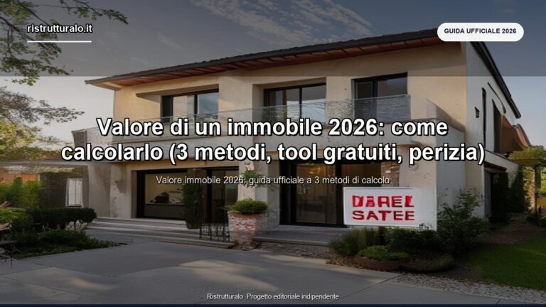 Valore di un immobile 2026: come calcolarlo (3 metodi, tool gratuiti, perizia)