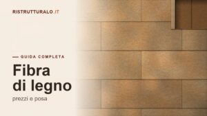 Fibra di legno: prezzi al mq 2026, densità giusta e gli errori di posa da evitare