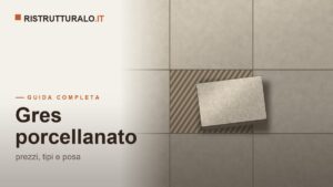 Piastrelle in gres porcellanato: prezzi al mq 2026, formati ed effetti