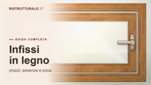 Infissi in legno: prezzi al mq 2026, essenze e gli errori di manutenzione da evitare