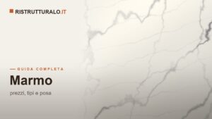Marmo: prezzi al mq 2026, tipi, finiture e manutenzione senza errori