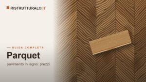 Parquet legno: prezzi al mq 2026, essenze, tipi di posa e finiture