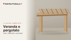 Veranda e pergolato: costi 2026, materiali e quali permessi servono